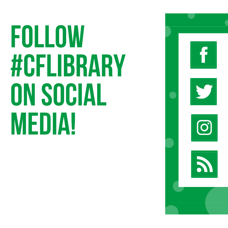 Follow #CFLibrary on facebook, twitter, instagram, and our blog