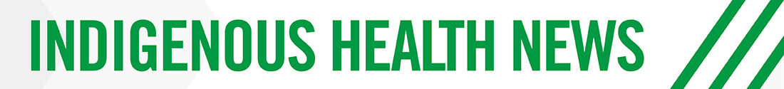 Indigenous Health News