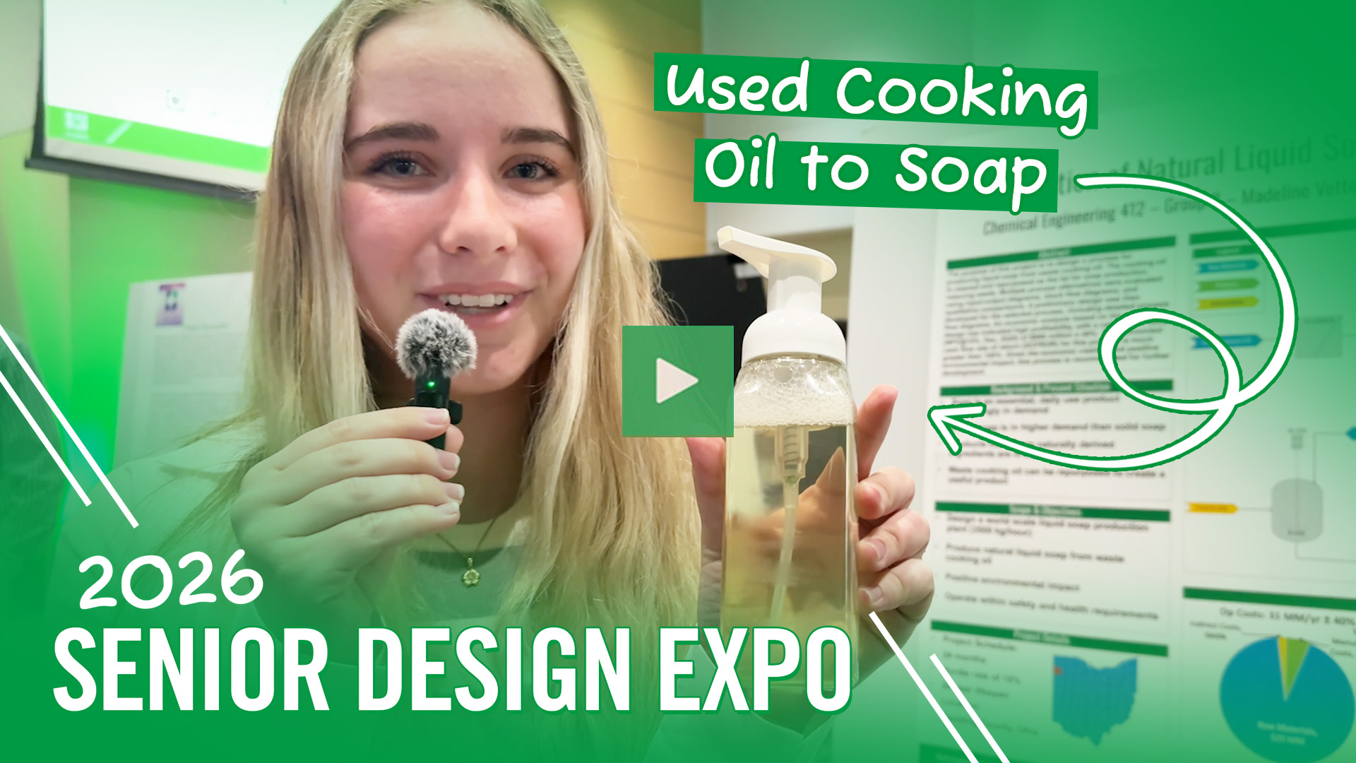 A video thumbnail that reads: "2026 Senior Design Expo | Used Cooking Oil to Soap". The thumbail features a student holding up a container of soap as she stands in front of a research poster.