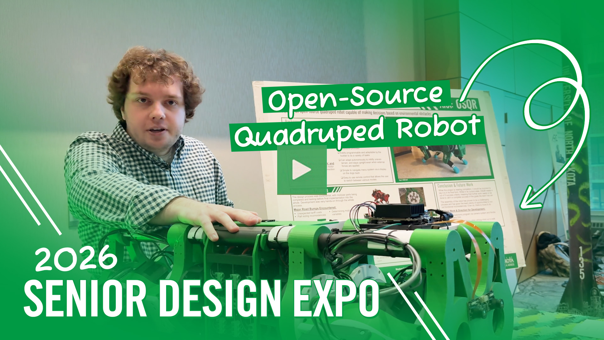 A video thumbnail that reads: "2026 Senior Design Expo | Open-Source Quadruped Robot". The thumbails features a student touching a green robot presented on a table, with a research poster in the background.