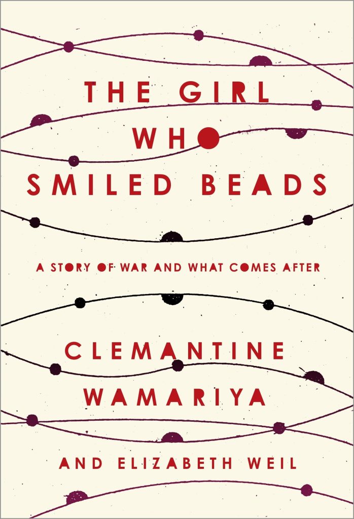 The Girl Who Smiled Beads: A Story of War and What Comes After by Clemantine Wamariya book cover 