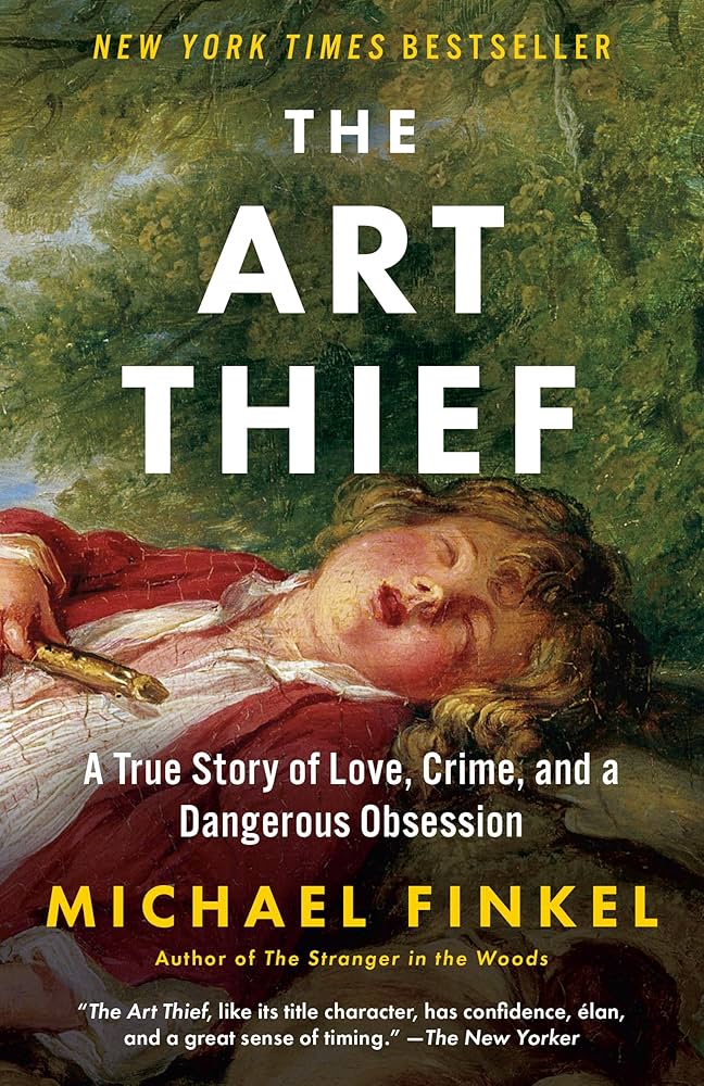 The Art Thief: A True Story of Love, Crime, and a Dangerous Obsession by Michael Finkel book cover 