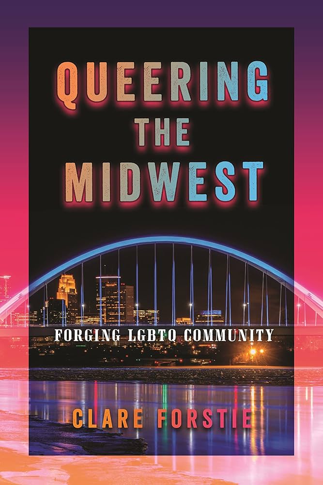 link to the Chester Fritz Library catalog record for the book Queering the Midwest by Clare Forstie