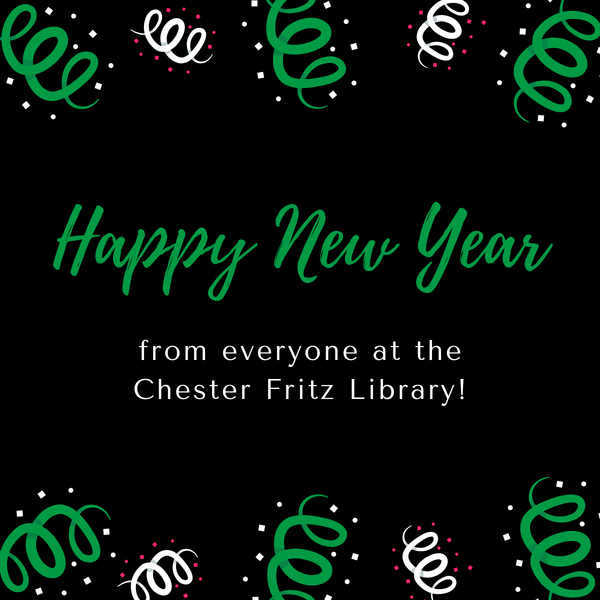 Happy New Year from everyone at the Chester Fritz Library!
