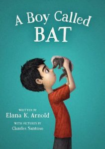 A Boy Called Bat by by Elana K. Arnold