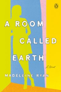  A Room Called Earth by Madeleine Ryan