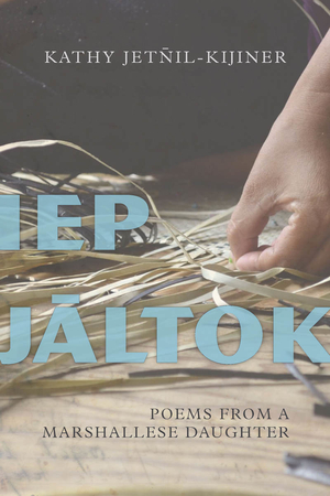 Iep Jaltok: Poems from a Marshallese Daughter
