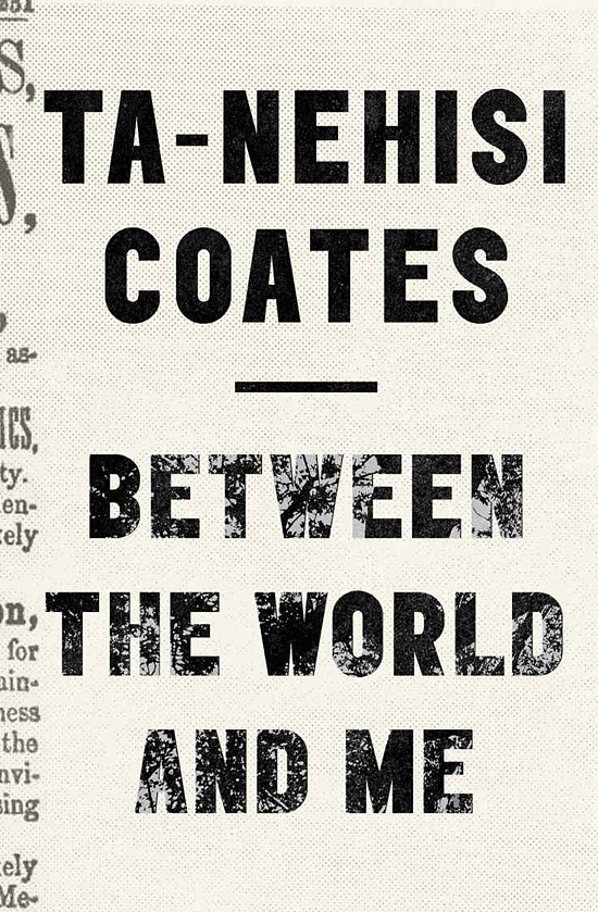 Link to the Chester Fritz Library catalog record for Between the World and Me by Ta-Nehisi Coates