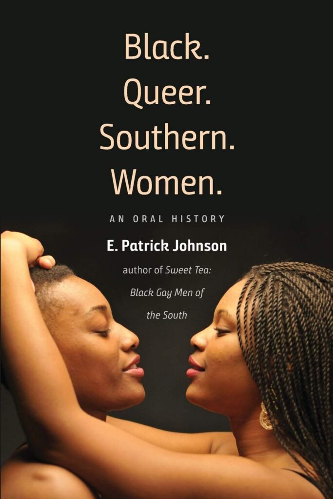Link to the Chester Fritz Library catalog record for Black. Queer. Southern. Women : An Oral History by E. Patrick Johnson