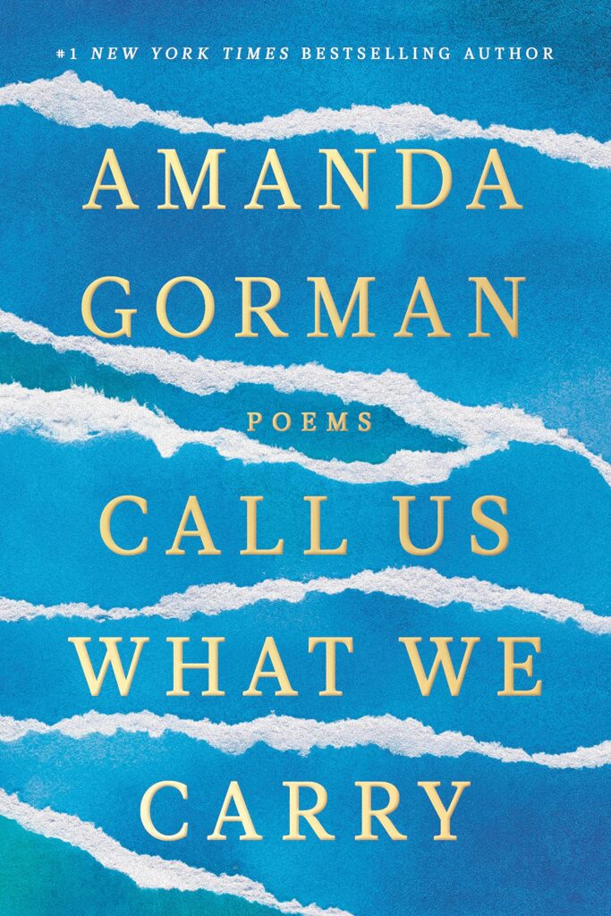 Link to the Chester Fritz Library catalog record for Call Us What We Carry by Amanda Gorman