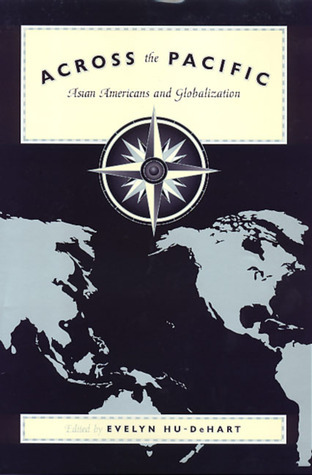 Link to the Chester Fritz Library catalog record for Across The Pacific: Asian Americans and Globalization by Evelyn Hu-Dehart.