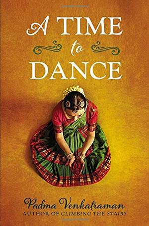 Link to the Chester Fritz Library catalog record for A Time to Dance by Padma Venkatraman