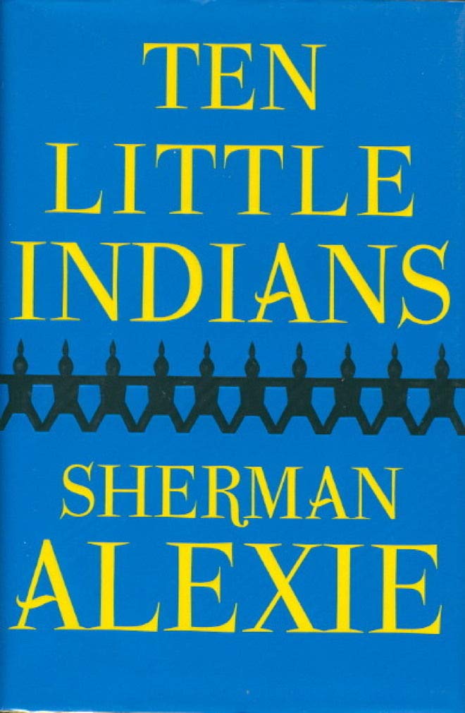 Link to the Chester Fritz Library catalog record for Ten Little Indians by Sherman Alexie