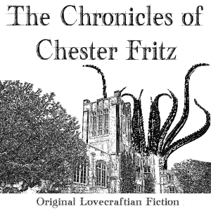 "The Chronicles of Chester Fritz: Original Lovecraftian Fiction" over a sketch of the Chester Fritz Library with tentacles emerging from the top of the building.