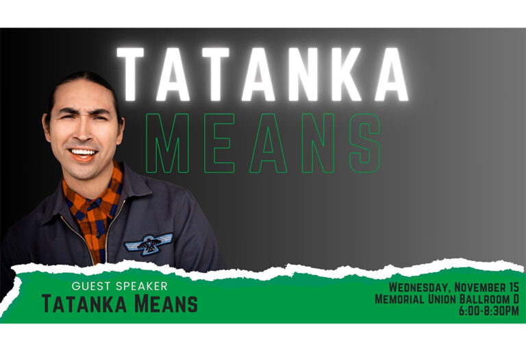 Tatanka Means, guest speaker, Wednesday, Nov. 15, Memorial Union Ballroom D, 6 to 8:30 p.m.