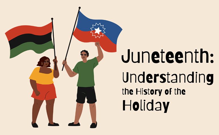 Illustration of two people, one holding a Juneteenth flag and the other holding a Pan-African flag. Text: Juneteenth, understanding the history of the holiday