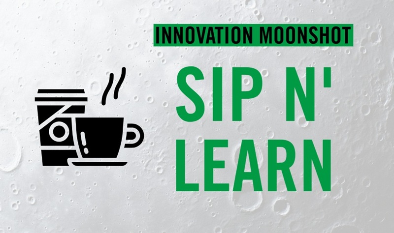 Innovation Moonshot Sip n' Learn is Feb. 12
