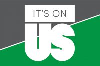 Over the next year, the "It’s On Us" campaign at UND will continue to build infrastructure across the movement to ensure that students feel safe and supported across campuses. Graphic courtesy of Sexual Respect & Violence Prevention.