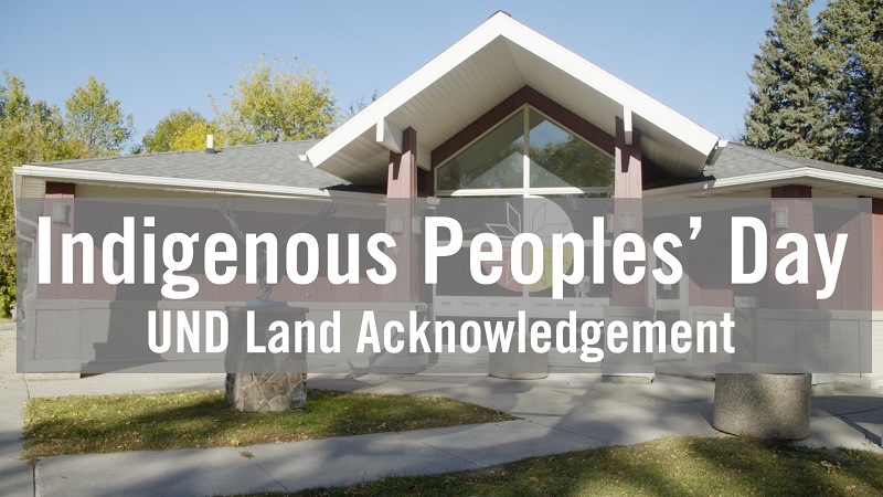 Indigenous Peoples' Day UND Land Acknowledgement