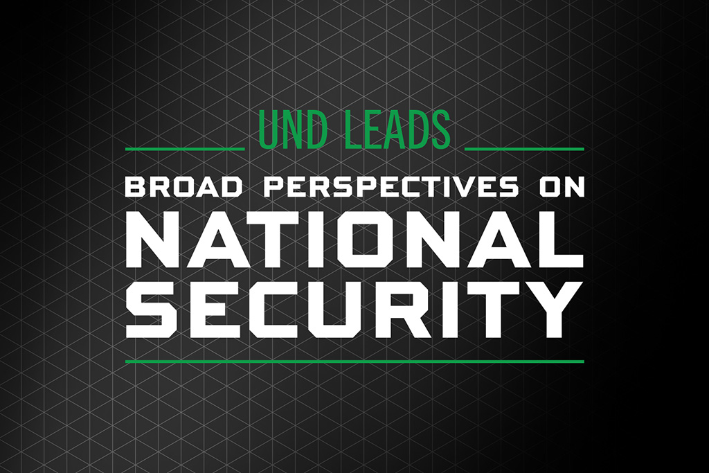 UND LEADS Broad Perspectives on National Security graphic featuring bold white lettering and green accents against a dark geometric background.